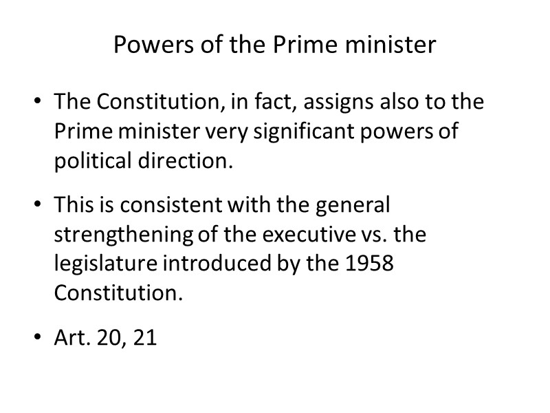 Powers of the Prime minister The Constitution, in fact, assigns also to the Prime